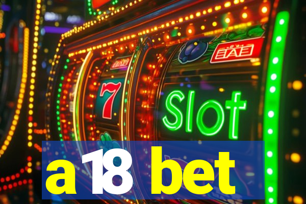 a18 bet